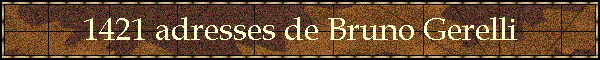 1421 adresses de Bruno Gerelli